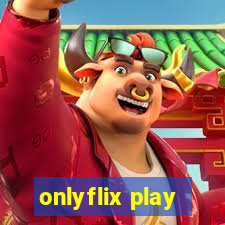 onlyflix play